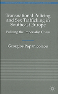 Transnational Policing and Sex Trafficking in Southeast Europe: Policing the Imperialist Chain