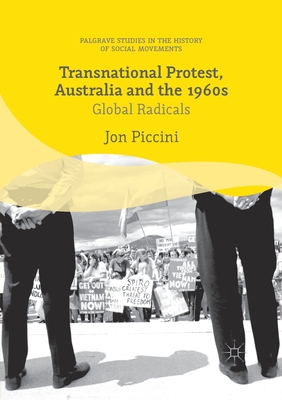 Transnational Protest, Australia and the 1960s - Piccini, Jon