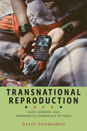 Transnational Reproduction: Race, Kinship, and Commercial Surrogacy in India