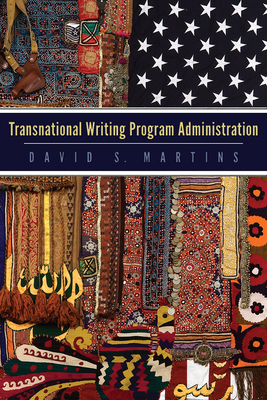 Transnational Writing Program Administration - Martins, David S (Editor)