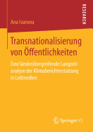 Transnationalisierung Von ffentlichkeiten: Eine Lnderbergreifende Langzeitanalyse Der Klimaberichterstattung in Leitmedien