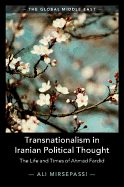 Transnationalism in Iranian Political Thought: The Life and Times of Ahmad Fardid