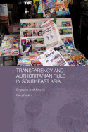 Transparency and Authoritarian Rule in Southeast Asia: Singapore and Malaysia