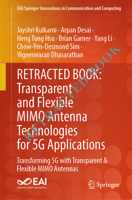 Transparent and Flexible MIMO Antenna Technologies for 5G Applications: Transforming 5G with Transparent & Flexible MIMO Antennas - Kulkarni, Jayshri, and Desai, Arpan, and Tung Hsu, Heng