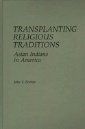 Transplanting Religious Traditions: Asian Indians in America