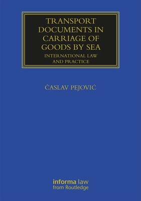 Transport Documents in Carriage of Goods by Sea: International Law and Practice - Pejovic,  aslav