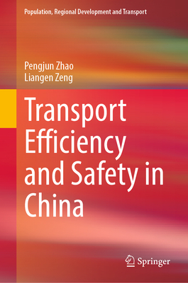 Transport Efficiency and Safety in China - Zhao, Pengjun, and Zeng, Liangen