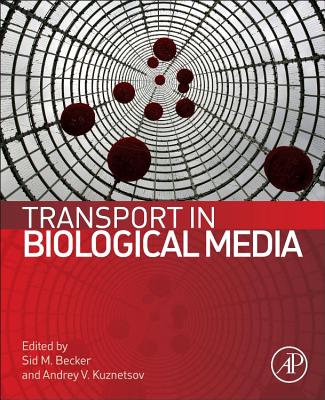 Transport in Biological Media - Becker, Sid M (Editor), and Kuznetsov, Andrey V (Editor)