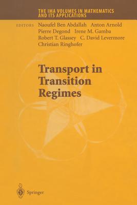 Transport in Transition Regimes - Naoufel, Ben Abdallah (Editor), and Arnold, Anton (Editor), and Degond, Pierre (Editor)