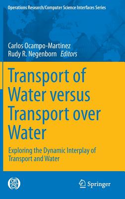 Transport of Water versus Transport over Water: Exploring the Dynamic Interplay of Transport and Water - Ocampo-Martinez, Carlos (Editor), and Negenborn, Rudy R. (Editor)