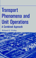 Transport Phenomena and Unit Operations: A Combined Approach - Griskey, Richard G