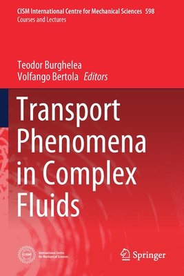 Transport Phenomena in Complex Fluids - Burghelea, Teodor (Editor), and Bertola, Volfango (Editor)