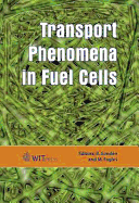 Transport Phenomena in Fuel Cells - Sunden, B (Editor), and Faghri, M (Editor), and WIT Press