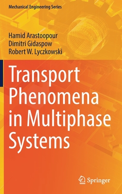 Transport Phenomena in Multiphase Systems - Arastoopour, Hamid, and Gidaspow, Dimitri, and Lyczkowski, Robert W