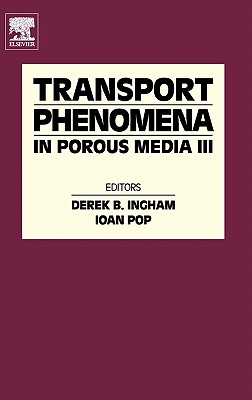 Transport Phenomena in Porous Media III - Ingham, Derek B (Editor), and Pop, Ioan (Editor)