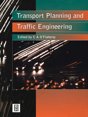 Transport Planning and Traffic Engineering - O'Flaherty, Coleman A (Editor)