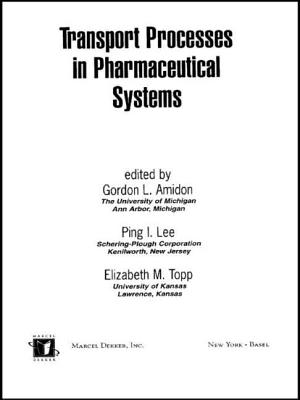 Transport Processes in Pharmaceutical Systems - Amidon, Gordon L (Editor), and Lee, Ping I (Editor), and Topp, Elizabeth M (Editor)