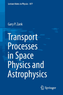 Transport Processes in Space Physics and Astrophysics