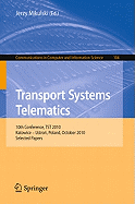 Transport Systems Telematics: 10th Conference, TST 2010, Katowice - Ustron, Poland, October 20-23, 2010. Selected Papers