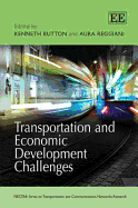 Transportation and Economic Development Challenges - Button, Kenneth (Editor), and Reggiani, Aura (Editor)