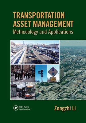 Transportation Asset Management: Methodology and Applications - Li, Zongzhi