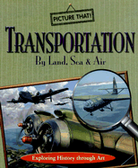 Transportation by Land, Sea & Air: Exploring History Through Art
