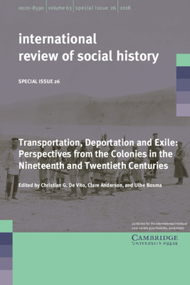 Transportation, Deportation and Exile: Perspectives from the Colonies in the Nineteenth and Twentieth Centuries - De Vito, Christian G. (Editor), and Anderson, Clare (Editor), and Bosma, Ulbe (Editor)