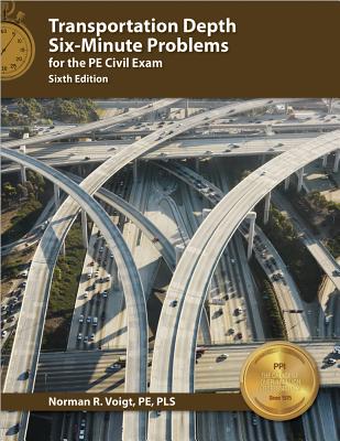 Transportation Depth Six-Minute Problems for the Pe Civil Exam - Voigt, Norman R