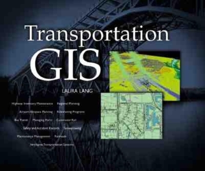 Transportation GIS: Includes 12 Case Studies - Lang, Laura