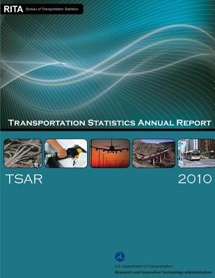 Transportation Statistics Annual Report 2010 - Department of Transportation, U S