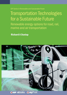 Transportation Technologies for a Sustainable Future: Renewable energy options for road, rail, marine and air transportation