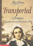 Transported - The Diary of Elizabeth Harvey, Australia, 1790 - Alexander, Goldie