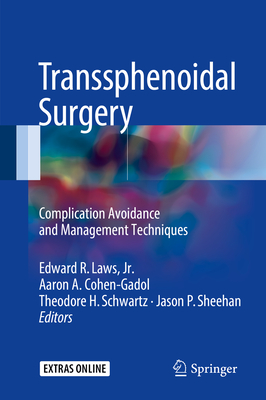 Transsphenoidal Surgery: Complication Avoidance and Management Techniques - Laws Jr, Edward R, MD, Facs (Editor), and Cohen-Gadol, Aaron A (Editor), and Schwartz, Theodore H (Editor)