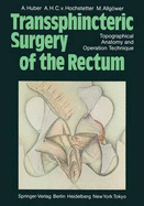 Transsphincteric Surgery of the Rectum: Topographical Anatomy and Operation Technique