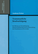 Transstaatliche Strafverfolgung: Ein Beitrag Zur Europaisierung, Internationalisierung Und Fortentwicklung Des Grundsatzes Ne Bis in Idem