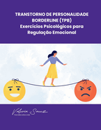 Transtorno de Personalidade Borderline (TPB): Exerccios Psicolgicos para Regulao Emocional