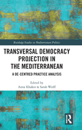 Transversal Democracy Projection in the Mediterranean: A De-Centred Practice Analysis