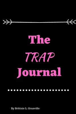 Trap Journal-lined and blank pages - Granville, Brittnie L