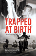 Trapped at Birth: With Only One Way Out