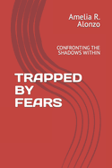 Trapped by Fears: Confronting the Shadows Within