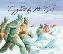 Trapped by the Ice!: Shackleton's Amazing Antarctic Adventure