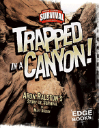 Trapped in a Canyon!: Aron Ralston's Story of Survival - Doeden, Matt