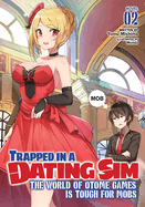 Trapped in a Dating Sim: The World of Otome Games Is Tough for Mobs (Light Novel) Vol. 2