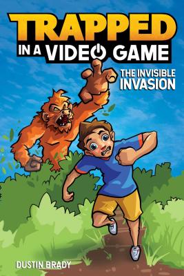 Trapped in a Video Game: The Invisible Invasionvolume 2 - Brady, Dustin, and Brady, Jesse (Illustrator)