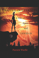 Trapped in Eternity: A Tale of Past Lives, Spies and COVID-19