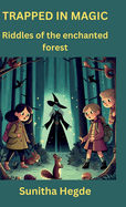 Trapped In Magic: Riddles of the enchanted forest