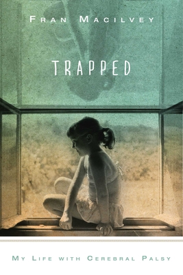 Trapped: My Life with Cerebral Palsy - Macilvey, Fran