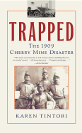 Trapped: The 1909 Cherry Mine Disaster