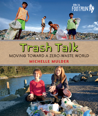 Trash Talk: Moving Toward a Zero-Waste World - Mulder, Michelle