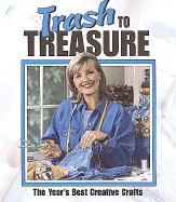 Trash to Treasure-The Year's Best Creative Crafts - Oxmoor House